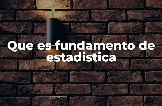 Que es Fundamento de Estadistica