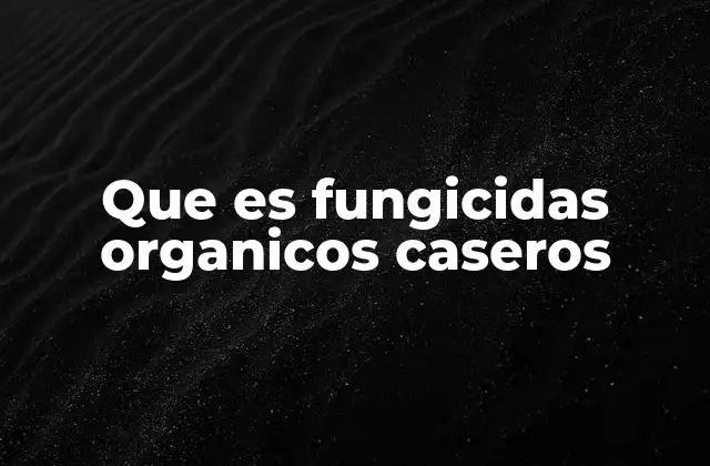 Que es Fungicidas Organicos Caseros