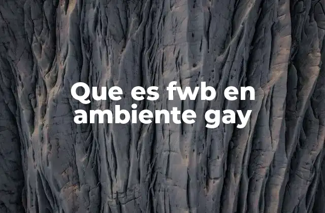Que es Fwb en Ambiente Gay