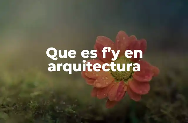 Que es F’y en Arquitectura