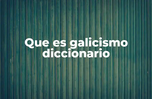 Que es Galicismo Diccionario 2 La influencia del francés en el español