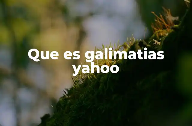 Que es Galimatias Yahoo