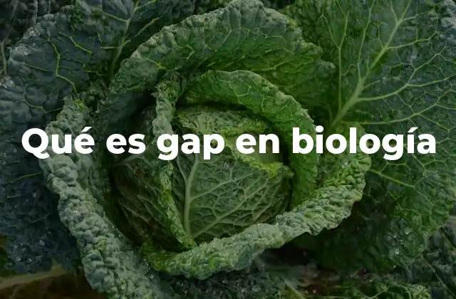 Qué es Gap en Biología