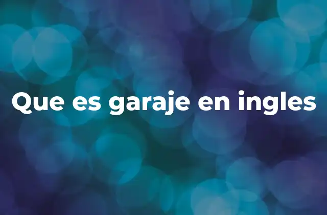 Que es Garaje en Ingles