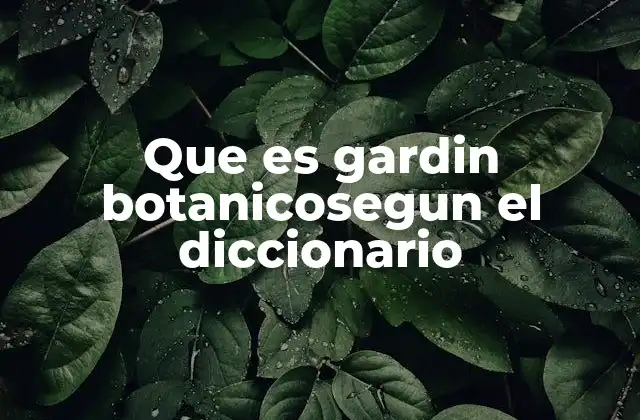 La función de los jardines botánicos en la sociedad moderna