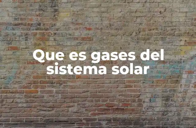 Que es Gases Del Sistema Solar