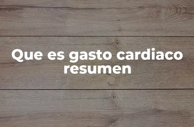 Que es Gasto Cardiaco Resumen
