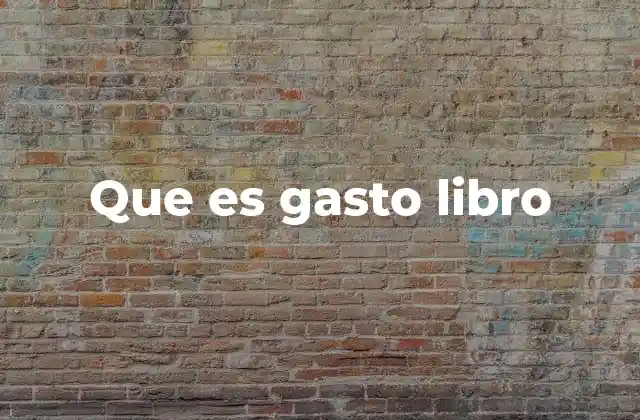 Que es Gasto Libro