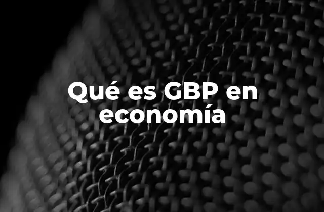 Qué es Gbp en Economía