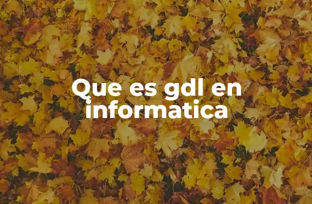Que es Gdl en Informatica