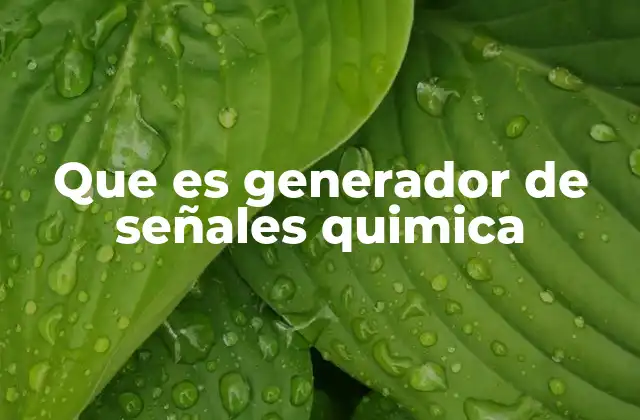 Que es Generador de Señales Quimica