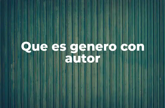 El rol del autor en la definición y evolución del género literario