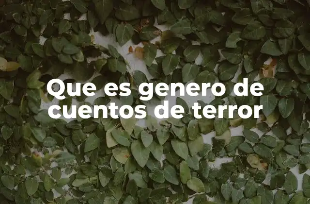 Que es Genero de Cuentos de Terror