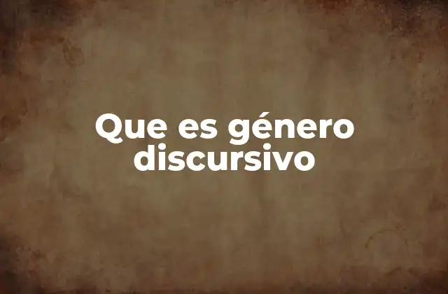 Que es Género Discursivo