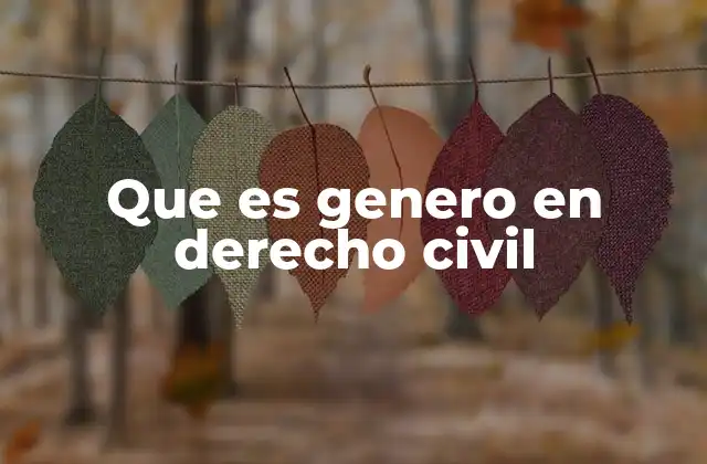 Que es Genero en Derecho Civil
