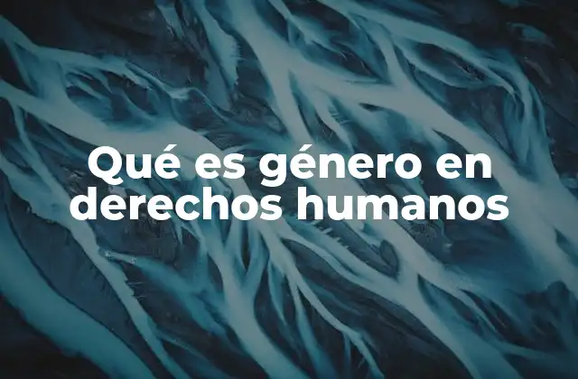 El papel del género en la construcción de una sociedad justa
