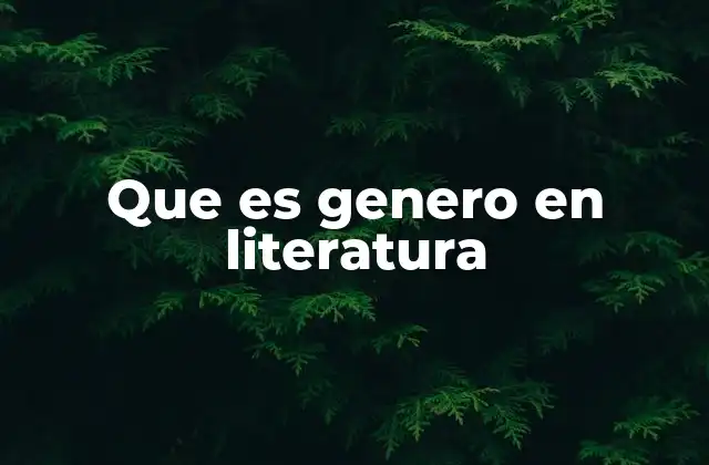 Que es Genero en Literatura