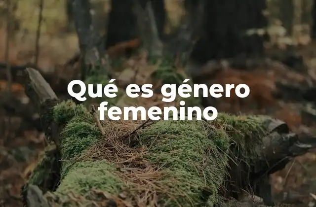 Qué es Género Femenino