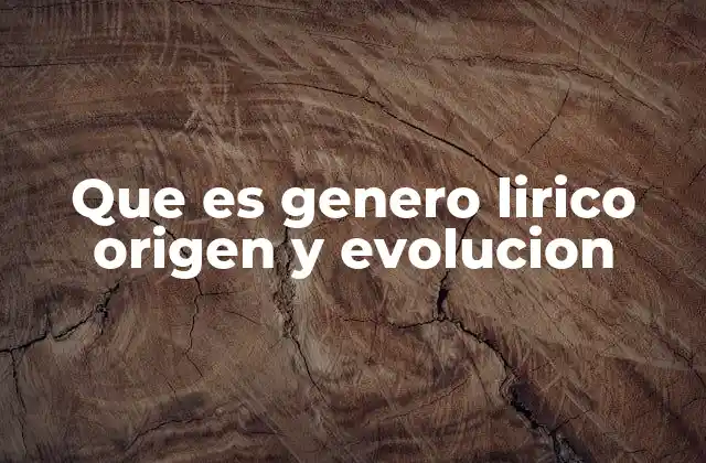 Que es Genero Lirico Origen y Evolucion 2 La evolución del lirismo a lo largo de la historia