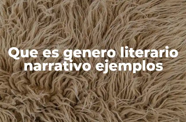 Que es Genero Literario Narrativo Ejemplos 2 Características esenciales del género narrativo