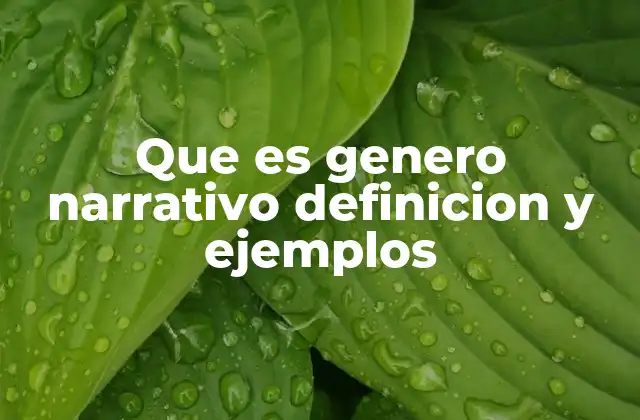 Que es Genero Narrativo Definicion y Ejemplos