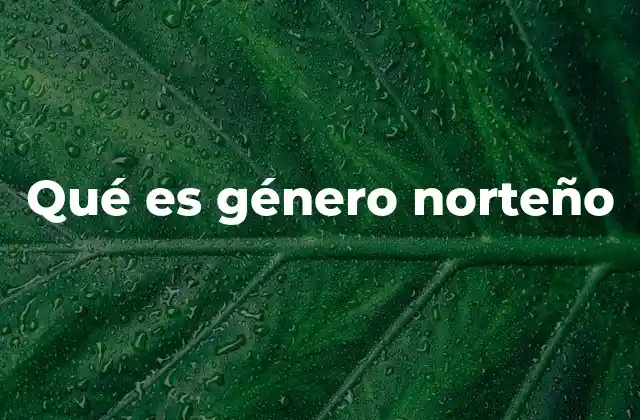 Qué es Género Norteño