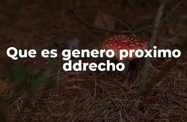 Que es Genero Proximo Ddrecho