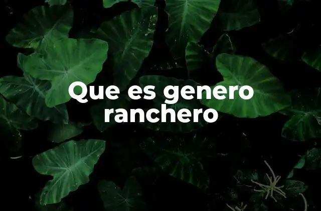 Que es Genero Ranchero