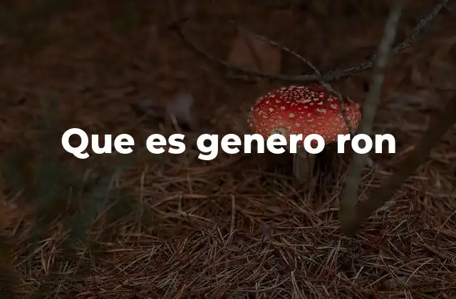 Que es Genero Ron