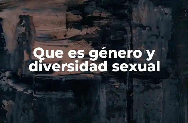 Que es Género y Diversidad Sexual