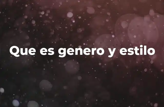 Que es Genero y Estilo
