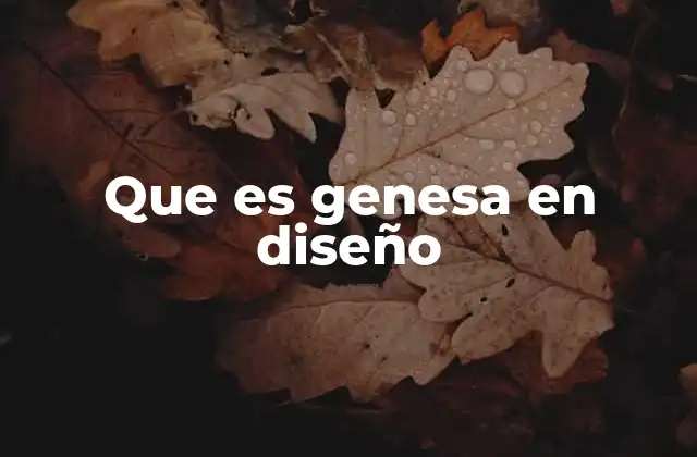 Que es Genesa en Diseño