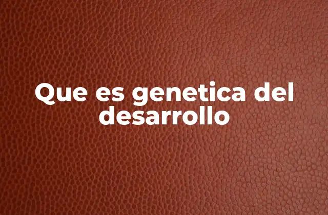 Cómo la genética del desarrollo conecta la información genética con la morfología