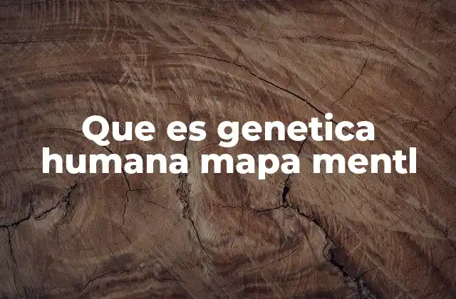 Que es Genetica Humana Mapa Mentl