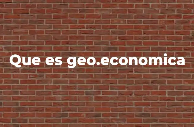 Que es Geo.economica
