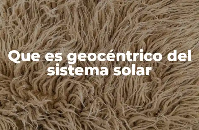 Que es Geocéntrico Del Sistema Solar