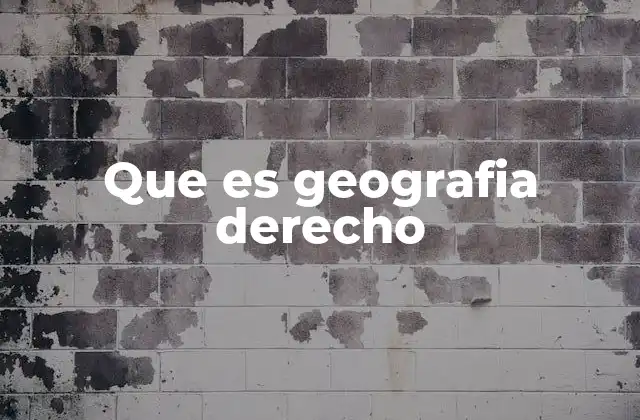 Que es Geografia Derecho