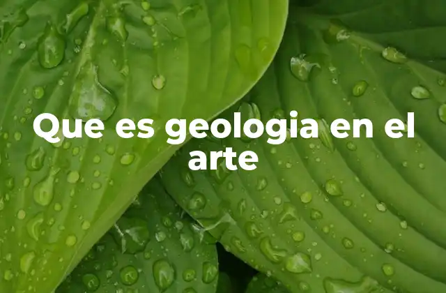 Que es Geologia en el Arte
