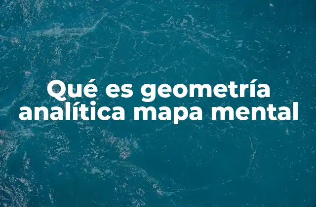 Cómo organizar un mapa mental de geometría analítica
