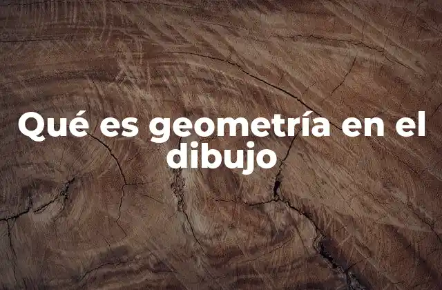 Qué es Geometría en el Dibujo
