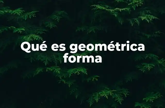 Qué es Geométrica Forma 2 El papel de las formas geométricas en el diseño y la naturaleza
