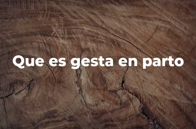 Que es Gesta en Parto