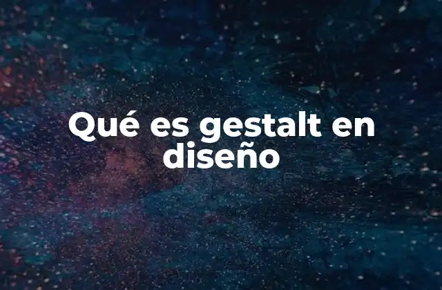 Qué es Gestalt en Diseño