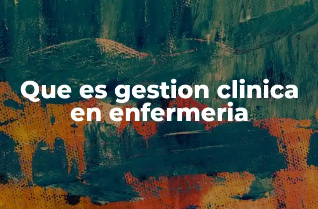 Que es Gestion Clinica en Enfermeria