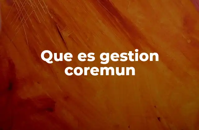 Que es Gestion Coremun