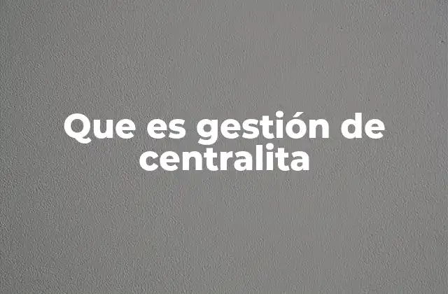 Que es Gestión de Centralita