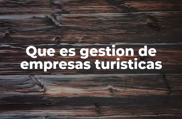 Que es Gestion de Empresas Turisticas
