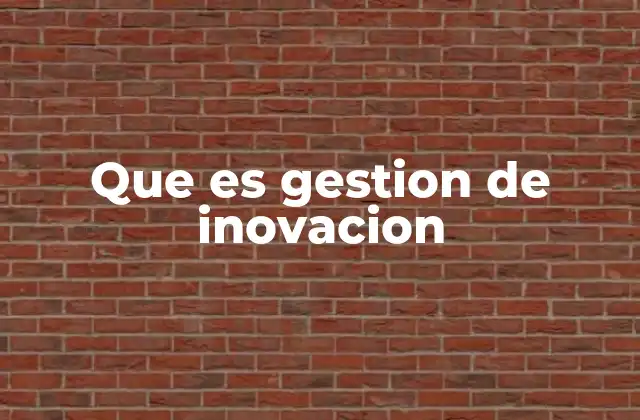 La importancia de estructurar el proceso de innovación