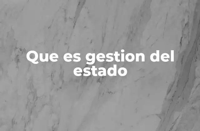 Cómo se relaciona la gestión del estado con la administración pública
