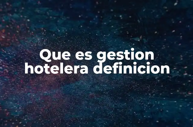 Que es Gestion Hotelera Definicion